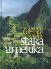 Najveće kulture svijeta 6: Stara Amerika
