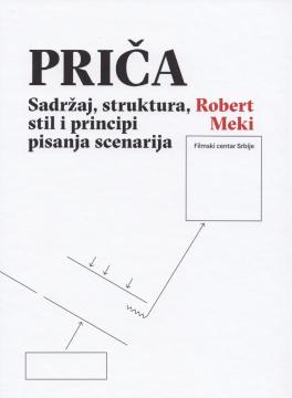 Priča : sadržaj, struktura, stil i principi pisanja scenarija