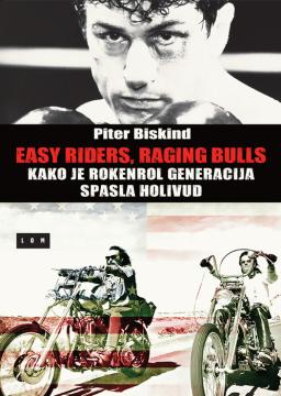 Easy Riders, Raging Bulls : kako je rokenrol generacija spasla Holivud