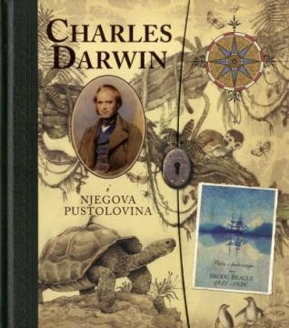 Charles Darwin i njegova pustolovina: na putovanju oko svijeta brodom Njezina Veličanstva Beagle pod zapovjedništvom kapetana Fitzroya