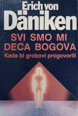 Svi smo mi deca bogova - Kada bi grobovi progovorili