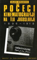 Počeci kinematografije na tlu Jugoslavije 1896 - 1918.