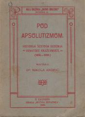 Pod apsolutizmom: Historija šestoga decenija hrvatske književnosti (1850.-1860.)