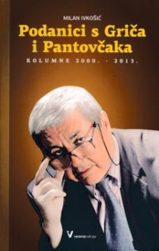 Podanici s Griča i Pantovčaka - Kolumne 2000.-2013.