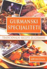 Gurmanski specijaliteti : tradicionalni recepti za gurmane