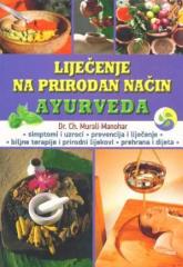 Liječenje na prirodan način - Ayurveda : učinkovito samoizlječenje ayurvedom općih i kroničnih bolesti