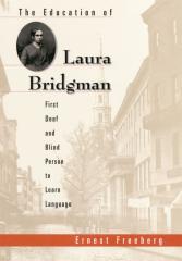The Education of Laura Bridgman : First Deaf and Blind Person to Learn Language