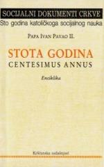 Centesimus annus - Stota godina: Enciklika pape Ivana Pavla II prigodom stote godišnjice "Rerum novarum"