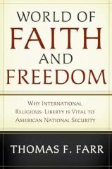 World of Faith and Freedom: Why International Religious Liberty Is Vital to American National Security