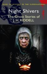 Night Shivers: The Ghost Stories of Mrs J.H. Ridell (Tales of Mystery & The Supernatural)