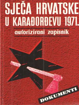 Sječa Hrvatske u Karađorđevu 1971.: autorizirani zapisnik