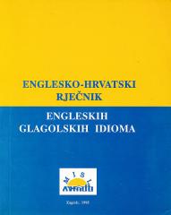 Englesko-hrvatski rječnik engleskih glagolskih idioma