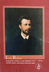 Ivan Rabar - Povijesničar, profesor i javni djelatnik (1851. - 1919.)