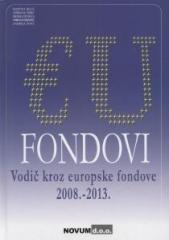 EU fondovi - Vodič kroz europske fondove 2008. - 2013.