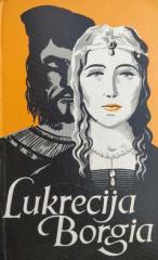 Lukrecija Borgia - Papina kći (Prema zapisima Burcadusa)