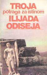 Troja, potraga za istinom - Ilijada, Odiseja