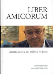 LIBER AMICORUM - Zbornik radova u čast profesora Iva Banca