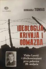Ideologija, krivnja i odmazda - Vlaho Lovrić i (dis)kontinuiteti prve polovice 20. stoljeća