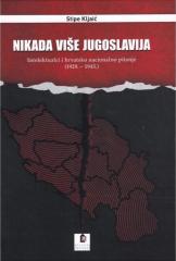 Nikada više Jugoslavija - Intelektualci i hrvatsko nacionalno pitanje (1929. - 1945.)