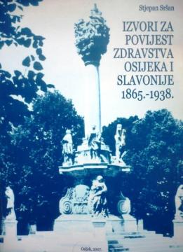 Izvori za povijest zdravstva Osijeka i Hrvatske 1865. - 1938.