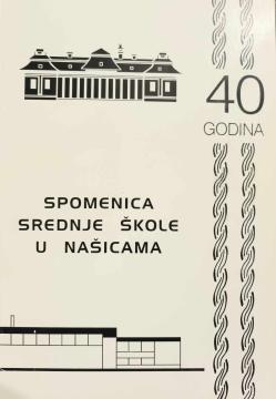 Spomenica srednje škole u Našicama 1974.-1994. (40.godina)
