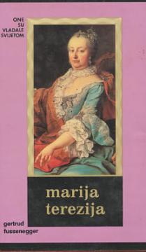 Marija Terezija - Kraljica i carica
