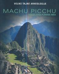 Machu Picchu - Izgubljena planina Inka