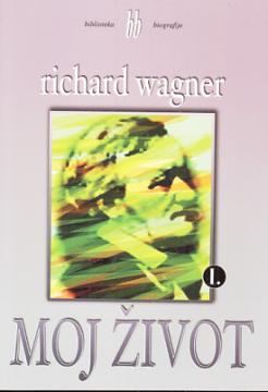 Richard Wagner Moj život 1. dio