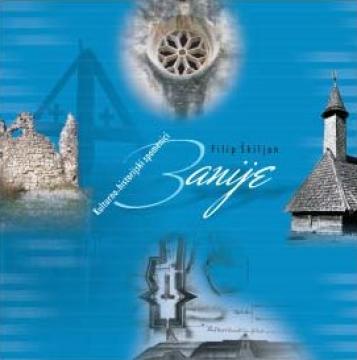 Kulturno-historijski spomenici Banije : s pregledom povijesti Banije od prapovijesti do 1881. godine
