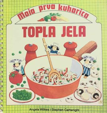 Moja prva kuharica - Topla jela