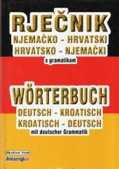 Rječnik njemačko-hrvatski hrvatsko-njemački s njemačkom gramatikom / Wörterbuch deutsch-kroatisch, kroatisch-deutsch mit deutscher Grammatik