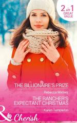 The Billionaire's Prize / The Rancher's Expectant Christmas