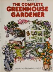 The Complete Greenhouse Gardener