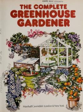 The Complete Greenhouse Gardener