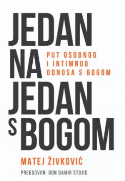 Jedan na jedan s Bogom: Put osobnog i intimnog odnosa s Bogom