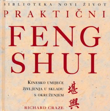 Praktični Feng Shui: Kinesko umijeće življenja u skladu sa okruženjem