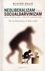 Neoliberalizam kao socijaldarvinizam: Rat za dominaciju ili za bolji svijet