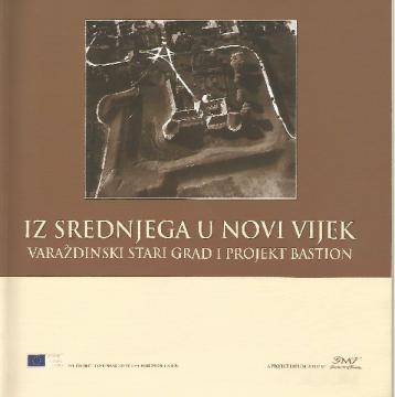 Iz srednjega u novi vijek: Varaždinski Stari grad i Projekt Bastion