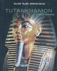 Velike tajne arheologije - Tutankhamon, otkriće grobnice