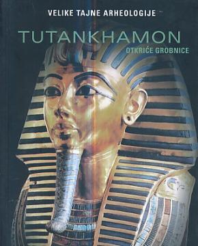 Velike tajne arheologije - Tutankhamon, otkriće grobnice