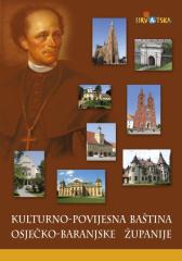 Kulturno-povijesna baština Osječko-baranjske županije: Kratak pogled na svjetovne i sakralne svjedoke prošlosti