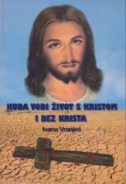 Kuda vodi život s Kristom i bez Krista