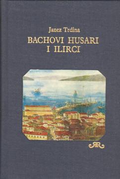 Bachovi husari i Ilirci : sjećanja iz mojih profesorskih godina u Hrvatskoj : (1853-1867)