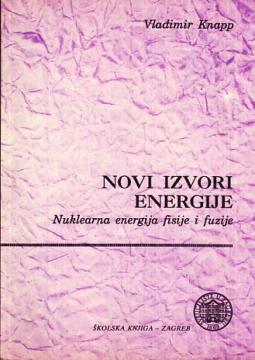 Novi izvori energije, 1. dio: nuklearna energija, fisije i fuzije