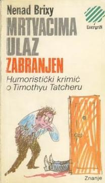 Mrtvacima ulaz zabranjen: Humoristički krimić o Timothyju Tatcheru