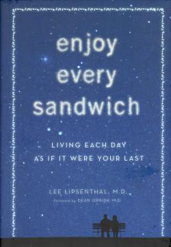 Enjoy Every Sandwich: Living Each Day As If It Were Your Last