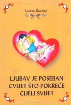 Ljubav je poseban cvijet što pokreće cijeli svijet