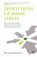 Živjeti dulje uz manje stresa : Kako uz pomoć terapije prihvaćanja i obvezivanja živjeti harmoničan život