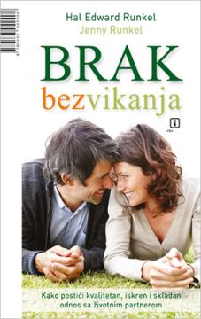 Brak bez vikanja: Kako postići kvalitetan, iskren i skladan odnos sa životnim partnerom