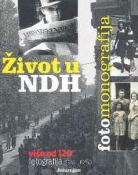 Život u NDH : fotomonografija (1941.-1945.)